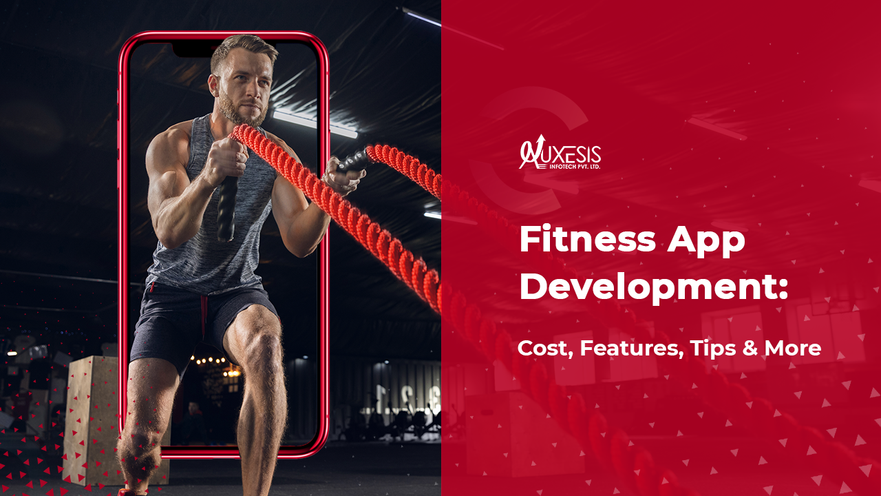 Fitness App Development: Cost, Features, Tips, and More