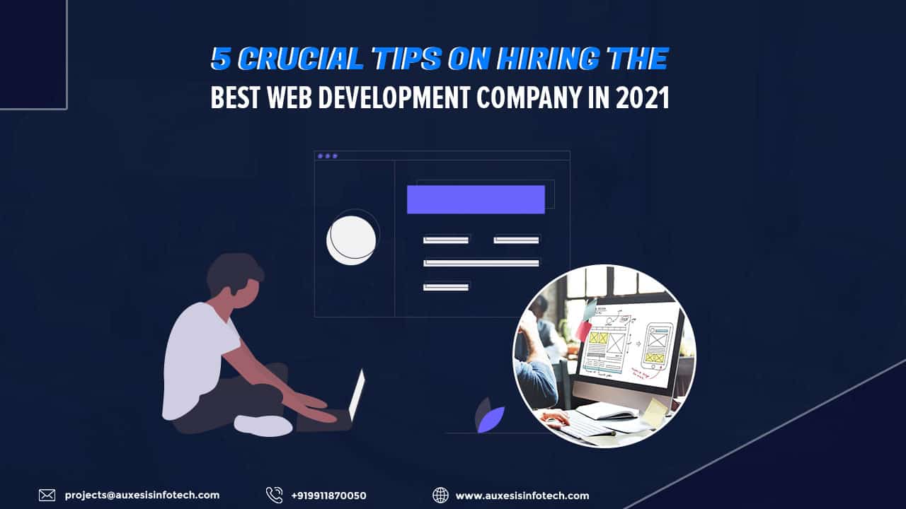 5 Crucial Tips on Hiring The Best Web Development Company in 2021