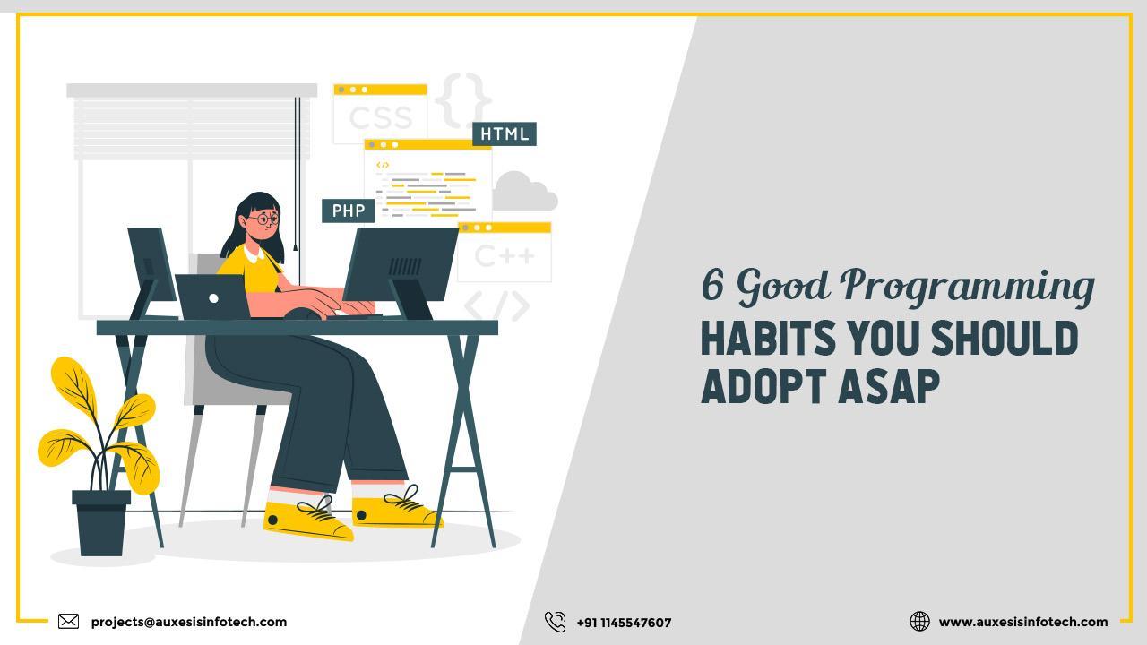 6 Good Programming Habits You Should Adopt ASAP