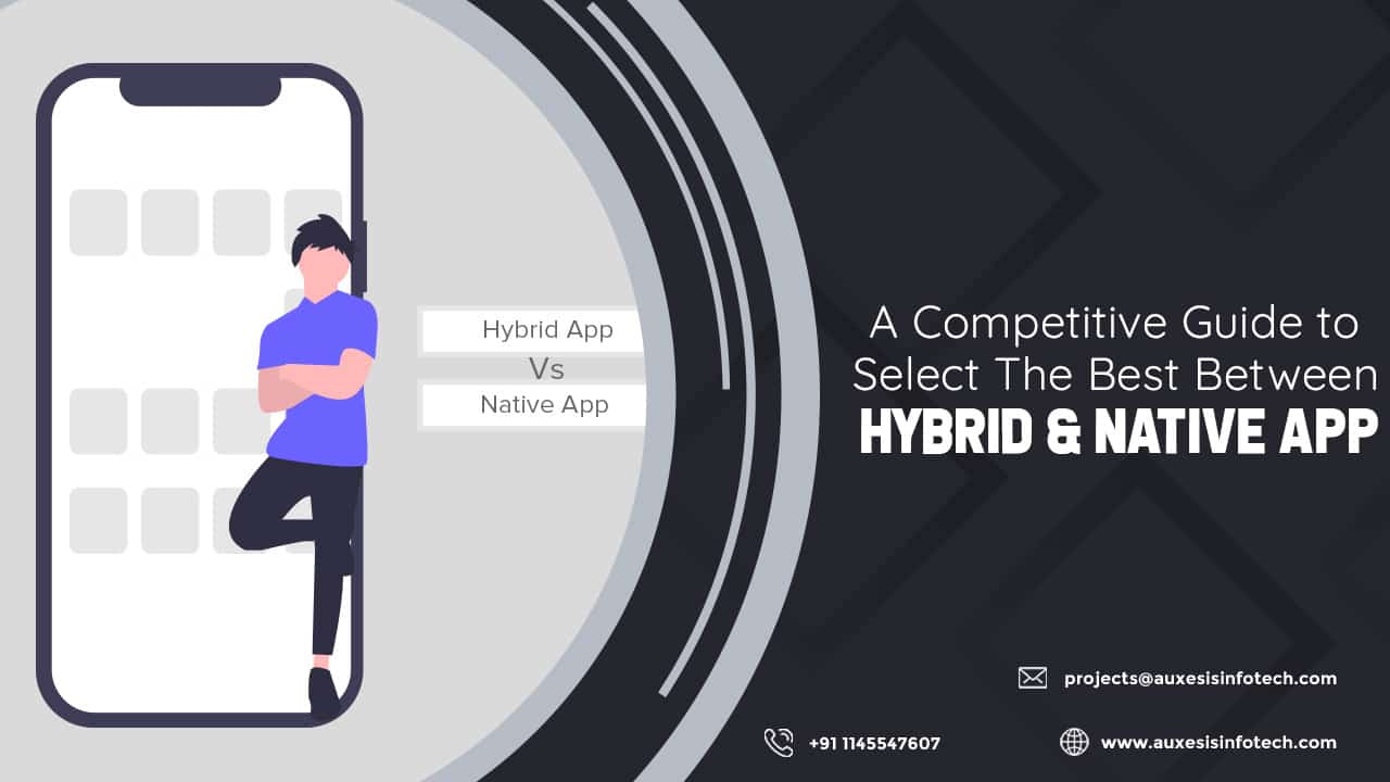 A Competitive Guide to Select The Best Between Hybrid &amp;amp; Native App
