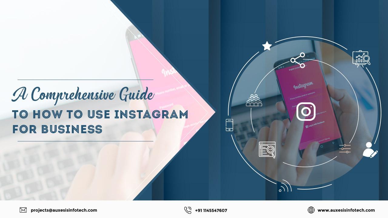 A Comprehensive Guide to How to Use Instagram For Business