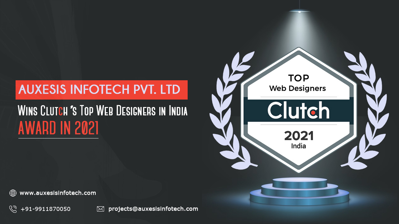 Auxesis Infotech Pvt. Ltd. Wins Clutch’s Top Web Designers in India Award in 2021