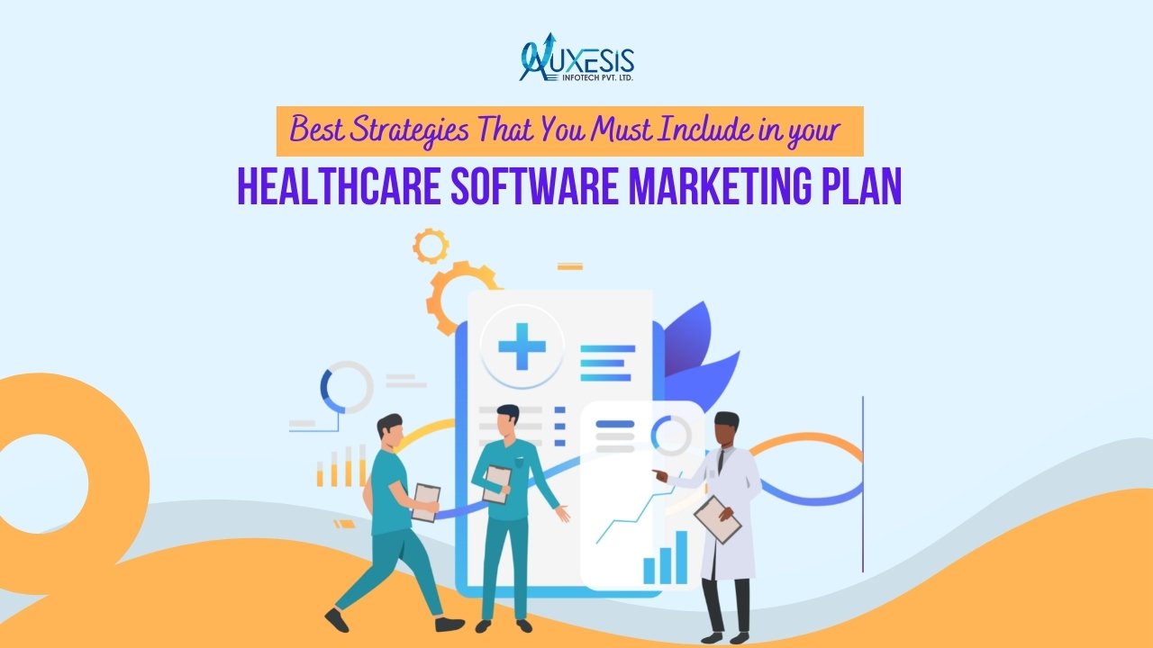 Best Strategies That You Must Include in Your Healthcare Software Marketing Plan