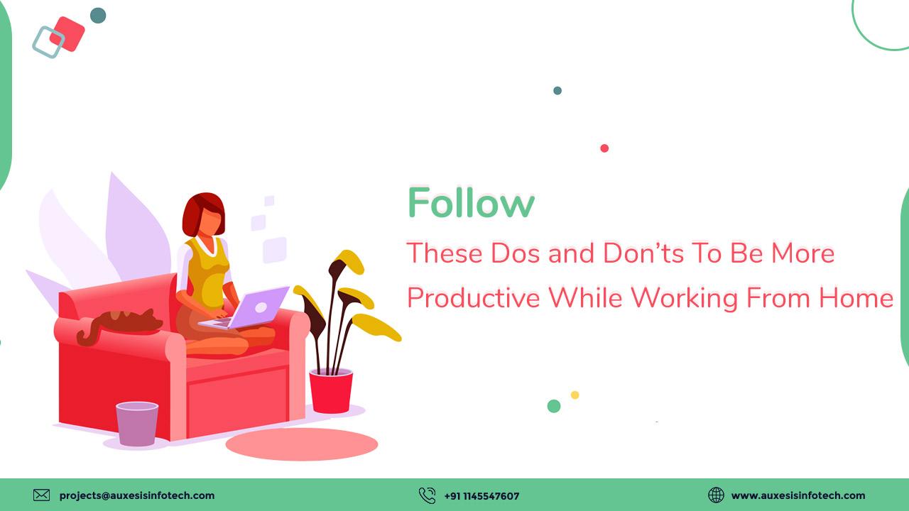 Dos and Don&#039;t While Working From Home to Be More Productive