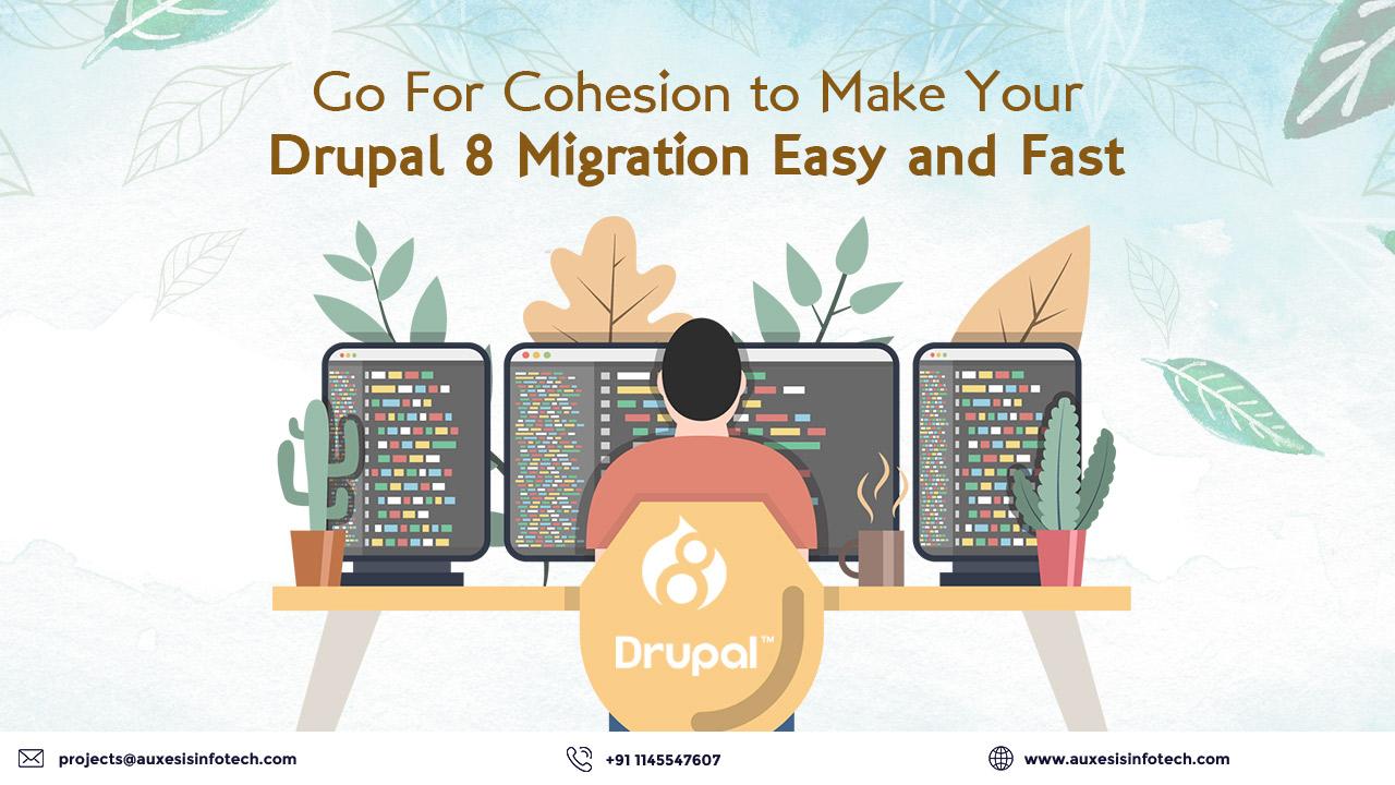 Go For Cohesion to Make Your Drupal 8 Migration Easy and Fast
