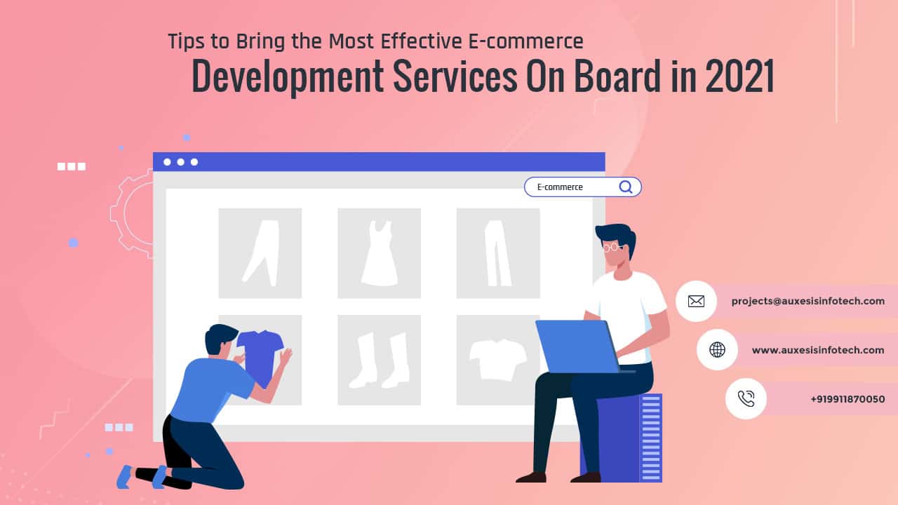 Tips to Bring the Most Effective E-commerce Development Services On Board in 2021