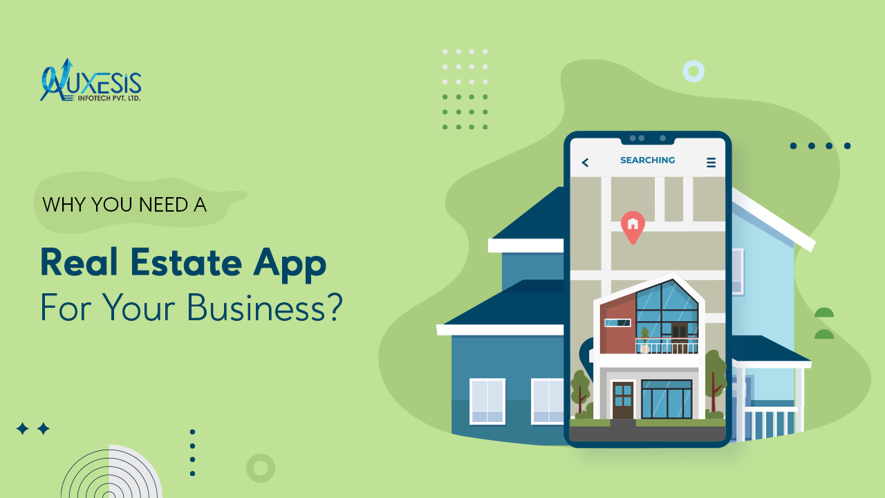 Why You Need a Real Estate App Why You Need a Real Estate App For Your BusinessFor Your Business