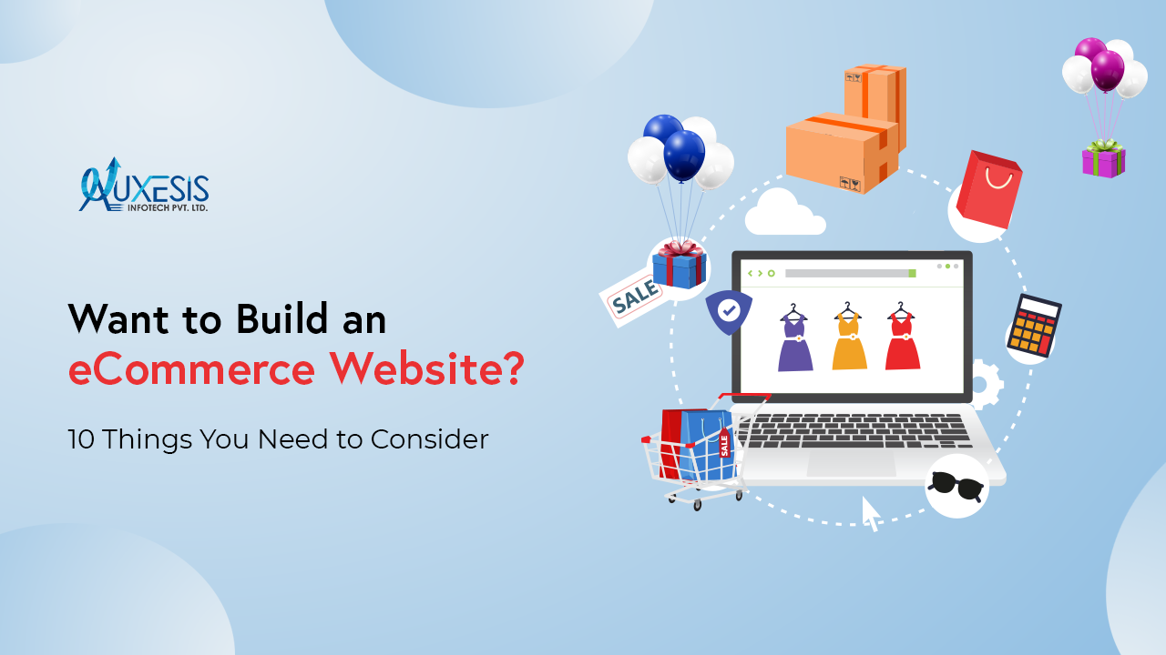 Want to Build an eCommerce Website? 10 Things You Need to Consider