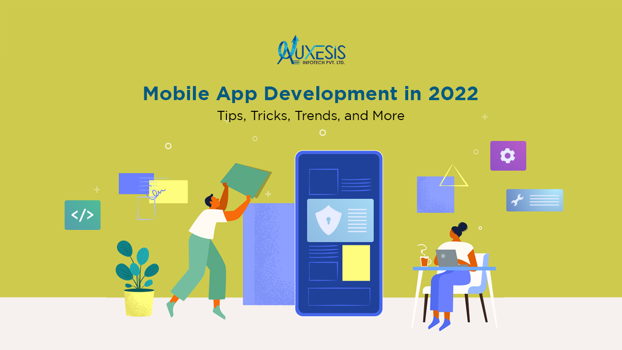 Mobile App Development in 2022: Tips, Tricks, Trends, and More