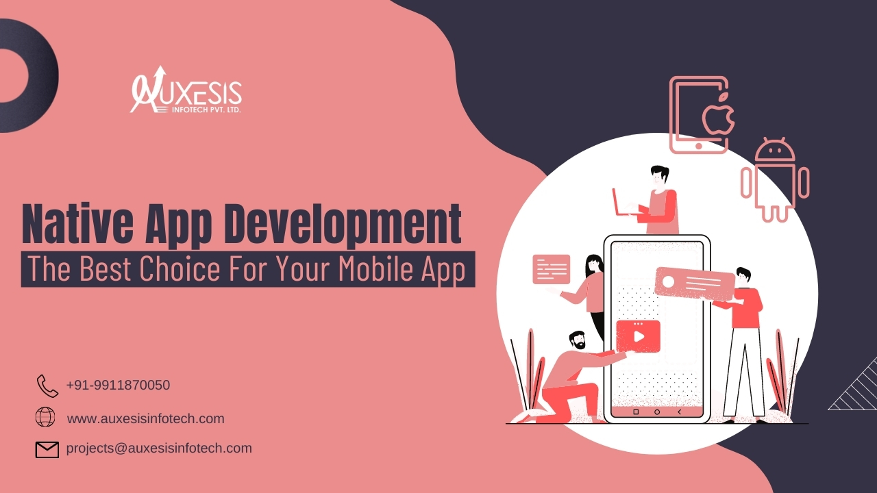 Native App Development: The Best Choice For Your Mobile App