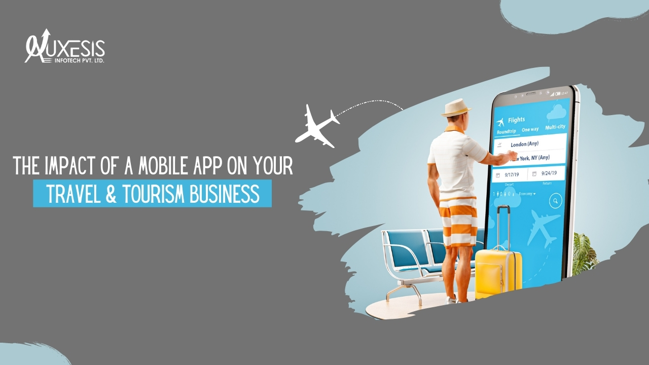 The Impact of a Mobile App on Your Travel &amp;amp; Tourism Business