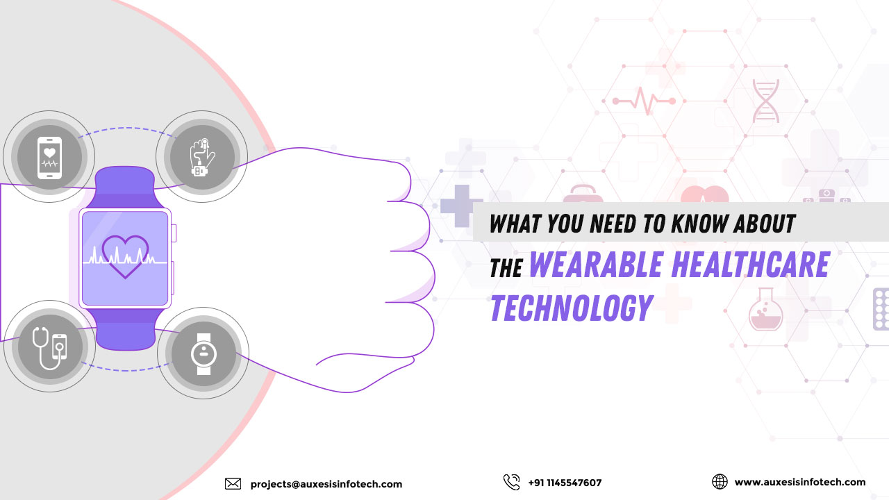 What You Need to Know About the Wearable Healthcare Technology