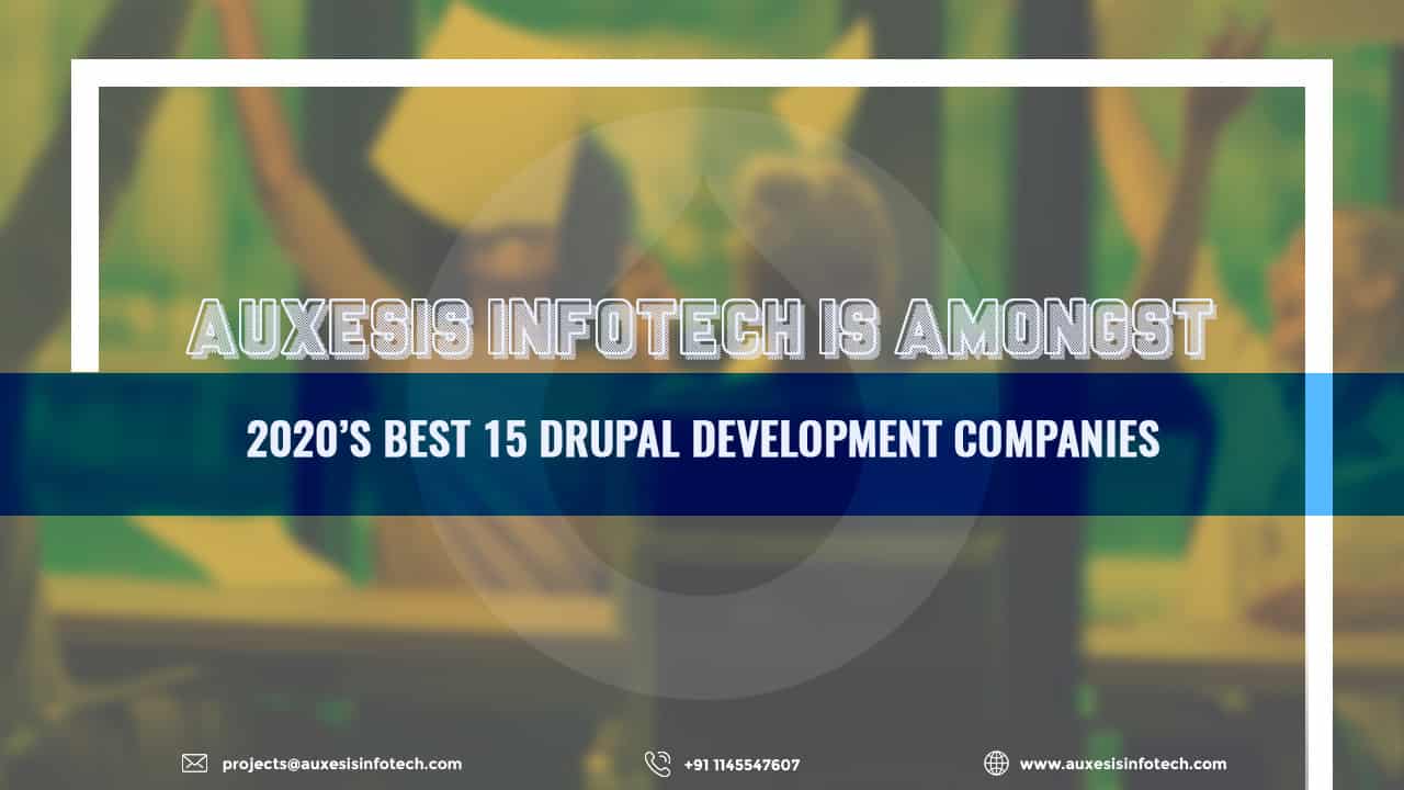 Auxesis Infotech is Amongst 2020’s Best 15 Drupal Development Companies