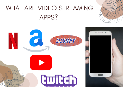 What Are Video Streaming Apps? 