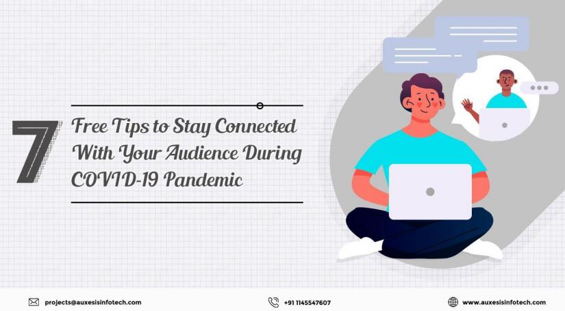 7 Free Tips to Stay Connected With Your Audience During COVID-19 Pandemic