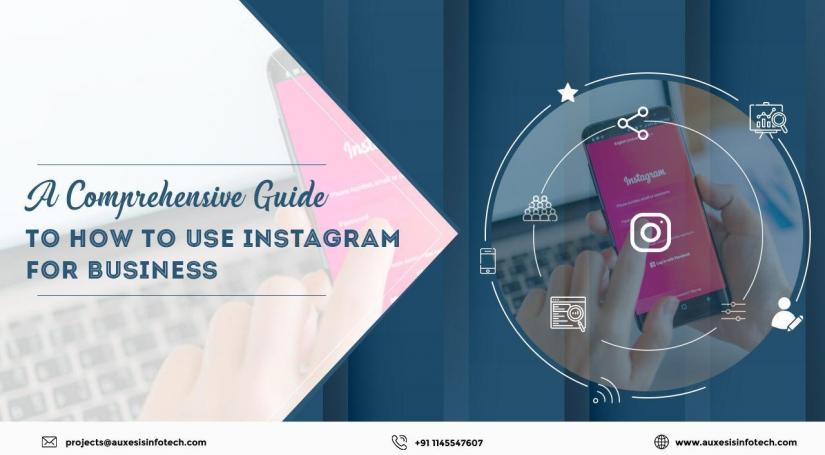 A Comprehensive Guide to How to Use Instagram For Business