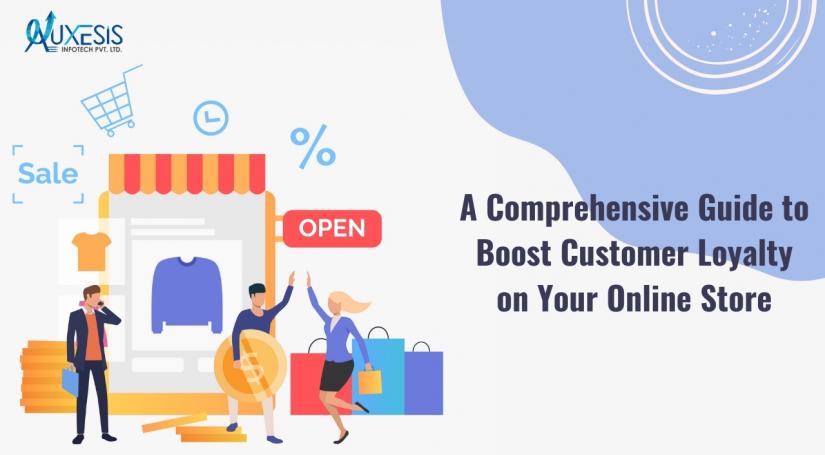A Comprehensive Boost Customer Loyalty On Your Online Store