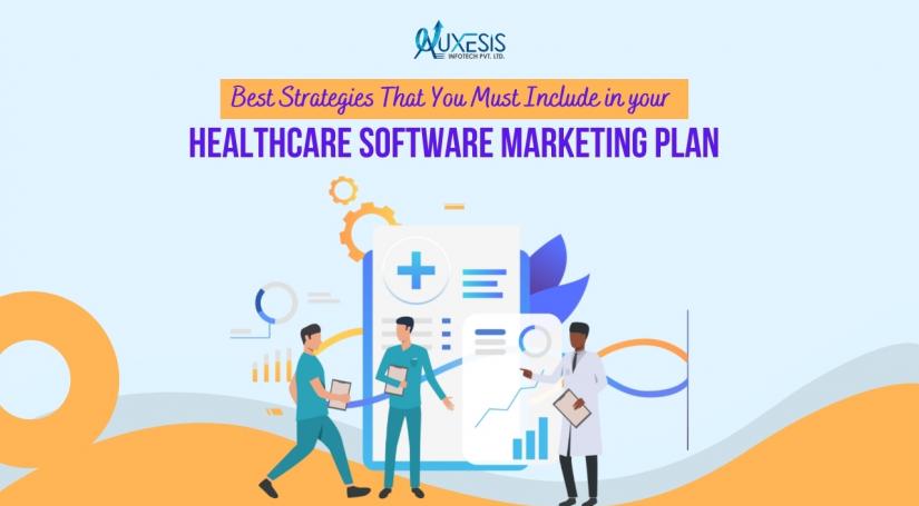 Best Strategies That You Must Include in Your Healthcare Software Marketing Plan