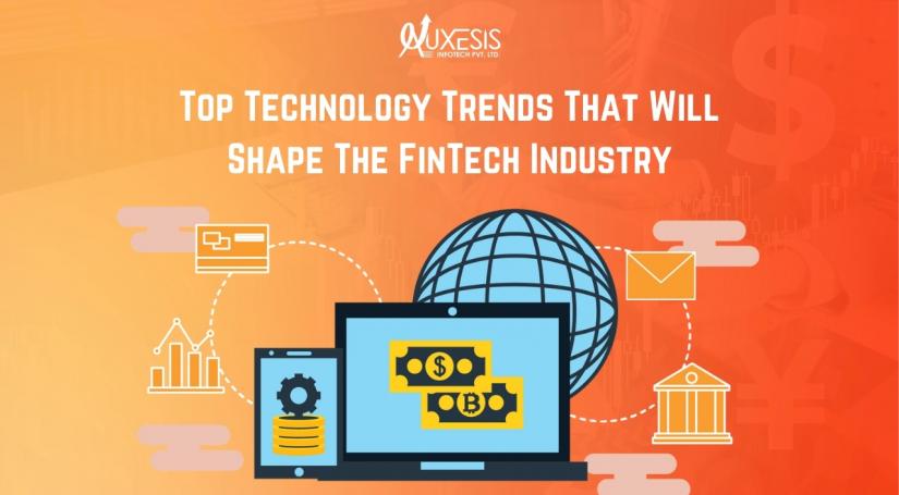 Top Technology Trends That Will Shape The FinTech Industry