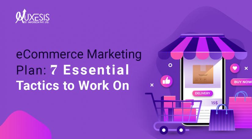 eCommerce Marketing Plan: 7 Essential Tactics to Work On!
