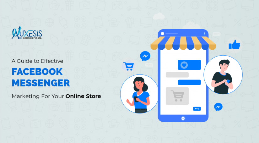A Guide to Effective Facebook Messenger Marketing For Your Online Store