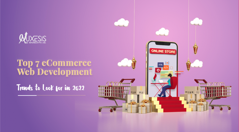 7 Ecommerce Web Development Trends You Should Try in 2022!